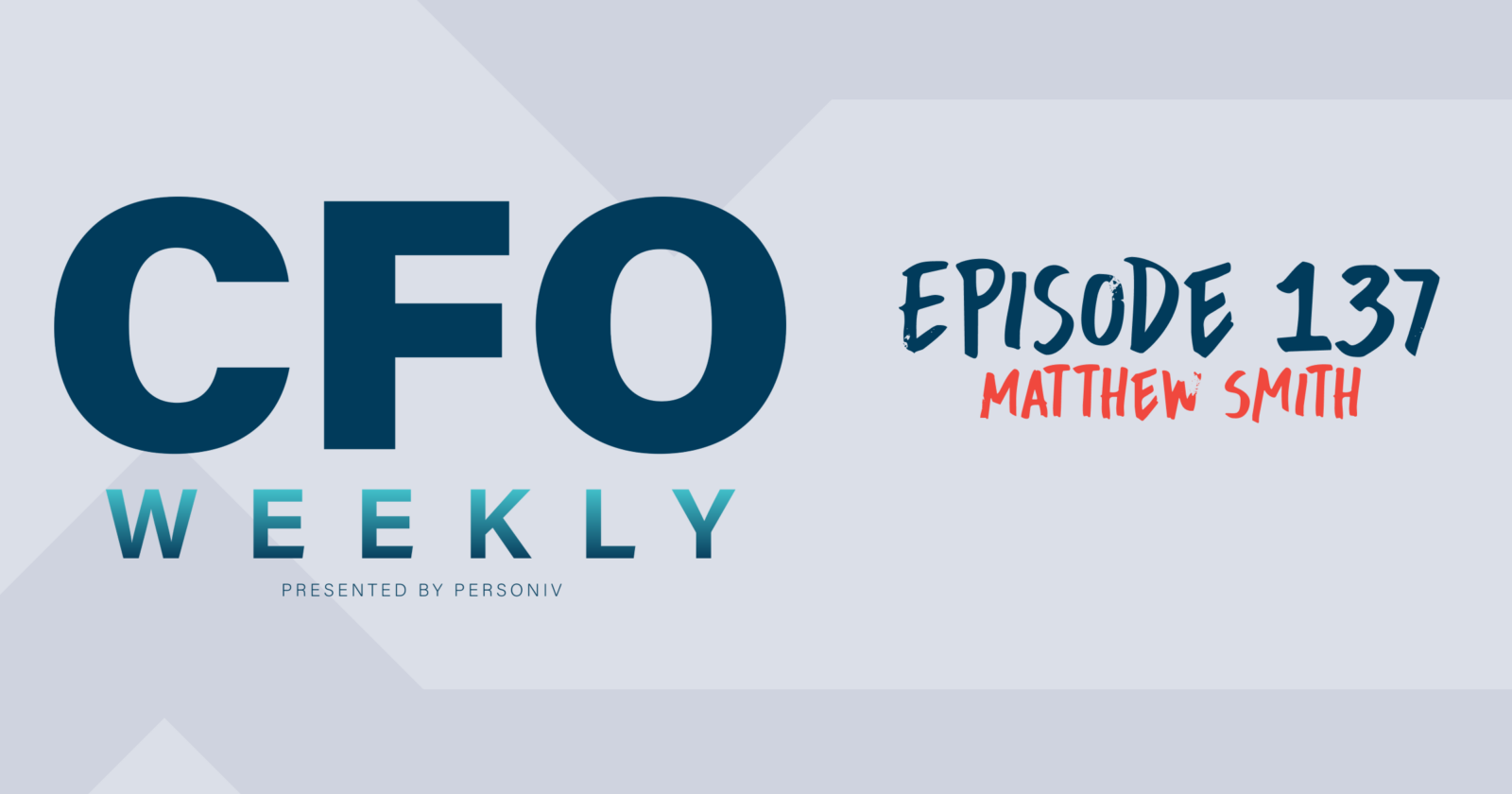 Thumbnail for a podcast episode titled "CEO Weekly," featuring episode 137 with Matthew Smith, presented by Personiv.
